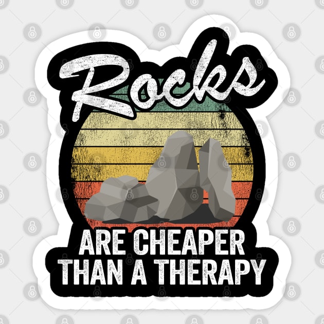 Rocks Are Cheaper Than A Therapy Mineral Collector Geologist Sticker by Kuehni